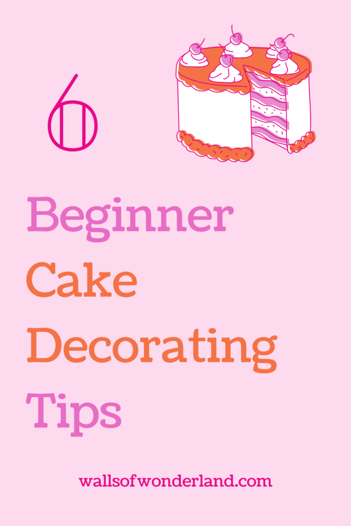 Six Things I learned In My First Six Months Of Cake Decorating